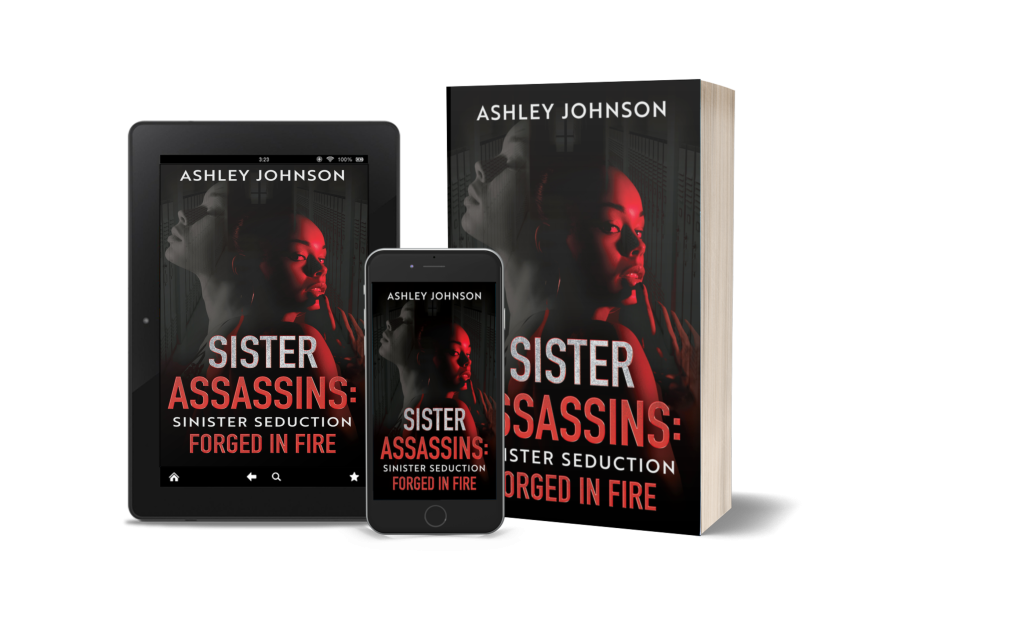 Ebook and paperback mockup of “Sister Assassins: Sinister Seduction – Forged in Fire” by Ashley Johnson displayed on a tablet, smartphone, and print book, featuring a woman lit in red against a dark, suspenseful background.